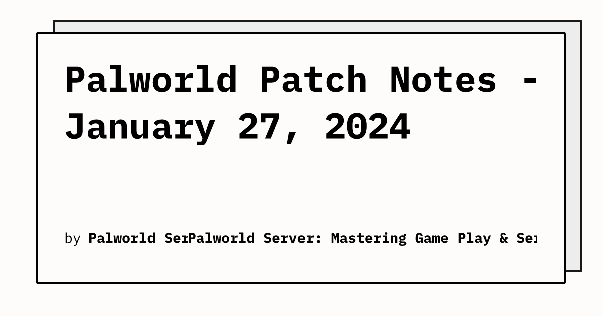 Palworld Patch Notes January 27, 2024